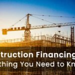 construction financing everything you need to know